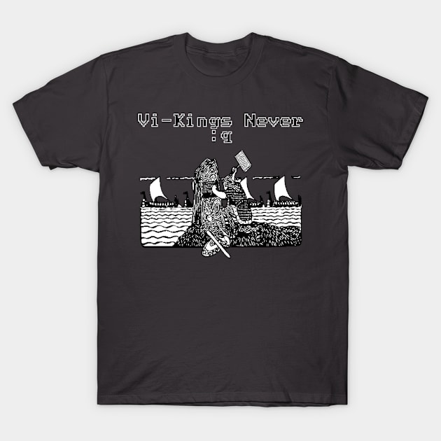 Vi-Kings Never :q T-Shirt by TheOuterLinux